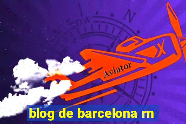 blog de barcelona rn